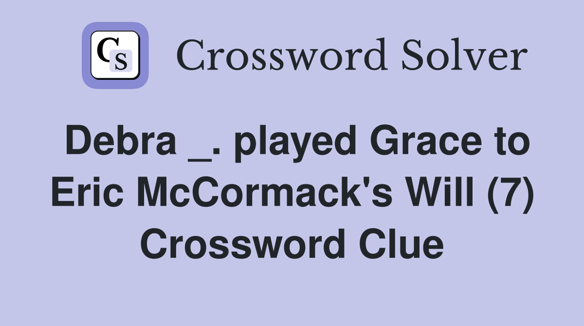 Debra _. played Grace to Eric McCormack's Will (7) Crossword Clue